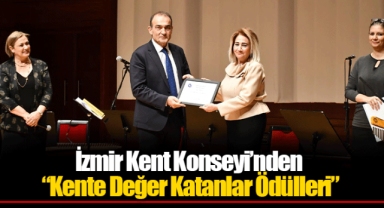 İzmir Kent Konseyi’nden “Kente Değer Katanlar Ödülleri”