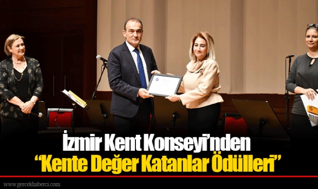 İzmir Kent Konseyi’nden “Kente Değer Katanlar Ödülleri” 