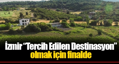 İzmir “Tercih Edilen Destinasyon” olmak için finalde