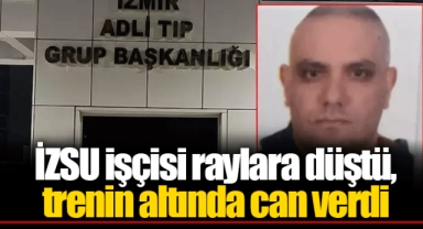 İZSU işçisi raylara düştü, trenin altında can verdi