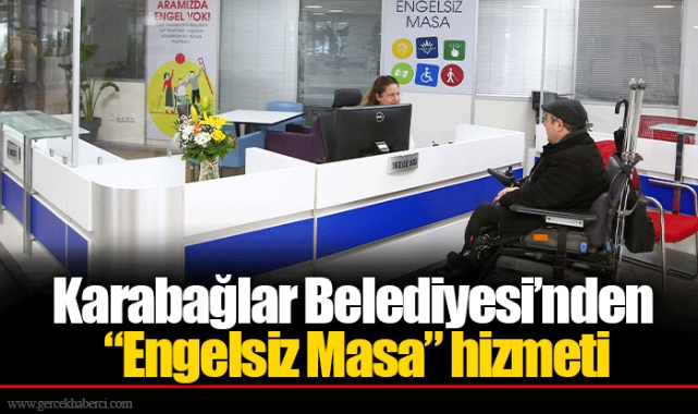 Karabağlar Belediyesi’nden “Engelsiz Masa” hizmeti