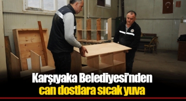 Karşıyaka Belediyesi’nden can dostlara sıcak yuva