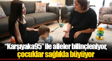 “Karşıyaka95” ile aileler bilinçleniyor, çocuklar sağlıkla büyüyor