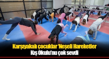 Karşıyakalı çocuklar ‘Neşeli Hareketler Kış Okulu’nu çok sevdi