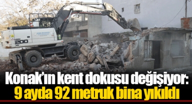 Konak’ın kent dokusu değişiyor: 9 ayda 92 metruk bina yıkıldı