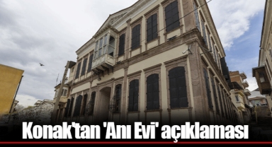 Konak'tan 'Anı Evi' açıklaması
