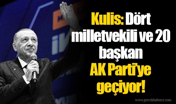 Kulis: Dört milletvekili ve 20 başkan AKP’ye geçiyor! Gözler o tarihe çevrildi