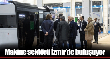 Makine sektörü İzmir’de buluşuyor