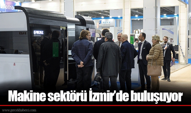 Makine sektörü İzmir’de buluşuyor