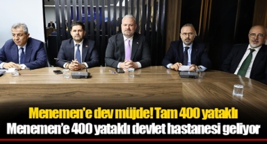 Menemen’e 400 yataklı devlet hastanesi geliyor