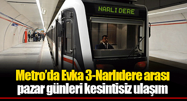 Metro'da Evka 3-Narlıdere arası pazar günleri kesintisiz ulaşım