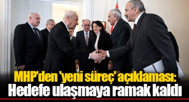 MHP'den 'yeni süreç' açıklaması: Hedefe ulaşmaya ramak kaldı