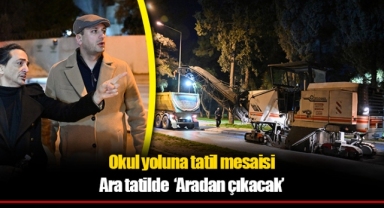 Okul yoluna tatil mesaisi