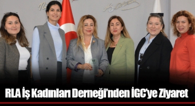 RLA İş Kadınları Derneği’nden İGC’ye Ziyaret