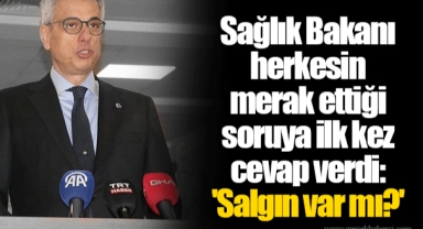 Sağlık Bakanı herkesin merak ettiği soruya ilk kez cevap verdi: 'Salgın var mı?'