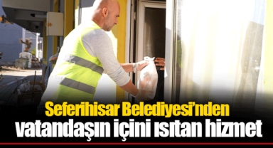 Seferihisar Belediyesi’nden vatandaşın içini ısıtan hizmet