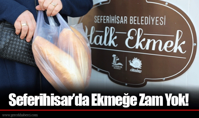 Seferihisar’da Ekmeğe Zam Yok!