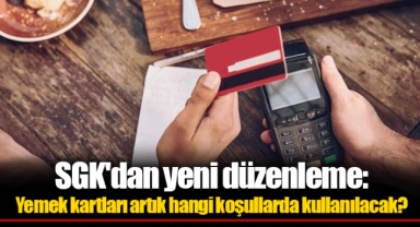SGK'dan yeni düzenleme: Yemek kartları artık hangi koşullarda kullanılacak?