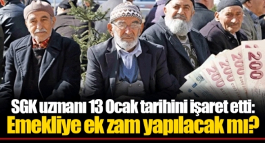 SGK uzmanı 13 Ocak tarihini işaret etti: Emekliye ek zam yapılacak mı?