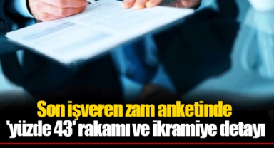 Son işveren zam anketinde 'yüzde 43' rakamı ve ikramiye detayı