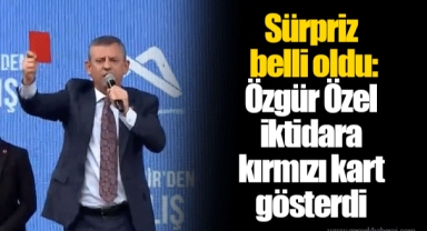 Sürpriz belli oldu: Özgür Özel iktidara kırmızı kart gösterdi