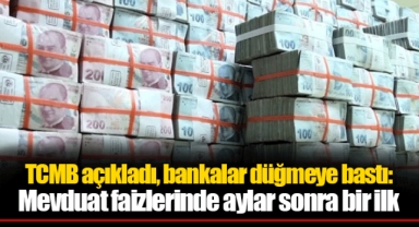 TCMB açıkladı, bankalar düğmeye bastı: Mevduat faizlerinde aylar sonra bir ilk
