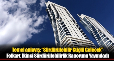 Temel anlayış: “Sürdürülebilir Güçlü Gelecek”