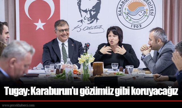 Tugay: Karaburun’u gözümüz gibi koruyacağız