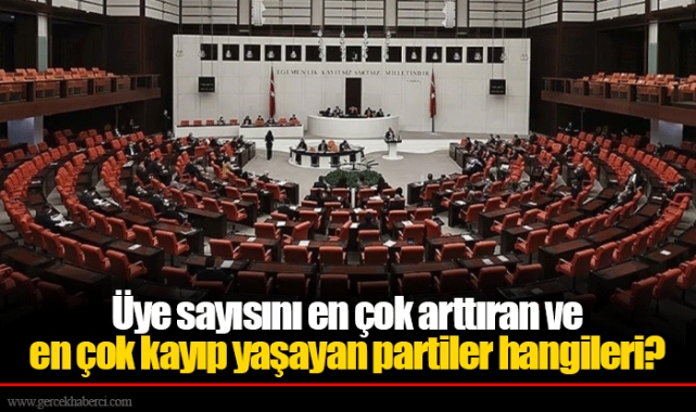 Üye sayısını en çok arttıran ve en çok kayıp yaşayan partiler hangileri?