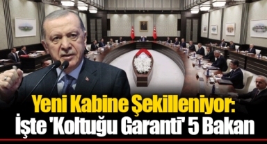 Yeni Kabine Şekilleniyor: İşte 'Koltuğu Garanti' 5 Bakan