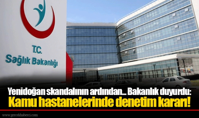 Yenidoğan skandalının ardından... Bakanlık duyurdu: Kamu hastanelerinde denetim kararı!