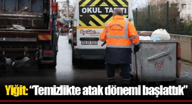 Yiğit: “Temizlikte atak dönemi başlattık”