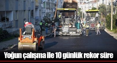 Yoğun çalışma ile 10 günlük rekor süre