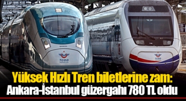 Yüksek Hızlı Tren biletlerine zam: Ankara-İstanbul güzergahı 780 TL oldu