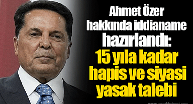 Ahmet Özer hakkında iddianame hazırlandı: 15 yıla kadar hapis ve siyasi yasak talebi