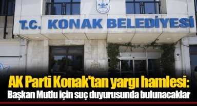 AK Parti Konak'tan yargı hamlesi: Başkan Mutlu için suç duyurusunda bulunacaklar