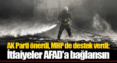 AK Parti önerdi, MHP de destek verdi: İtfaiyeler AFAD'a bağlansın