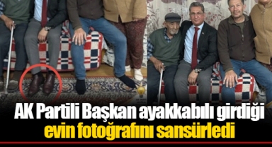 AK Partili Başkan ayakkabılı girdiği evin fotoğrafını sansürledi