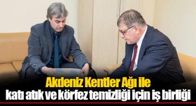 Akdeniz Kentler Ağı ile katı atık ve körfez temizliği için iş birliği
