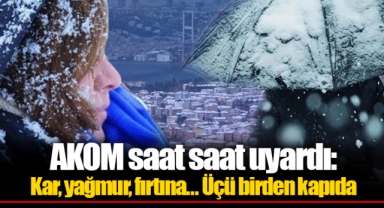 AKOM saat saat uyardı: Kar, yağmur, fırtına... Üçü birden kapıda