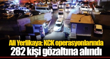 Ali Yerlikaya: KCK operasyonlarında 282 kişi gözaltına alındı
