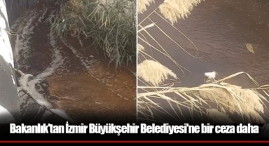 Bakanlık'tan İzmir Büyükşehir Belediyesi'ne bir ceza daha