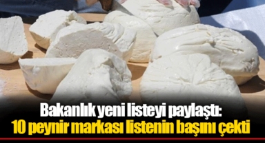 Bakanlık yeni listeyi paylaştı: 10 peynir markası listenin başını çekti