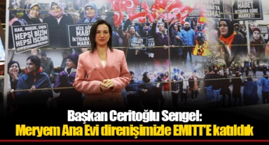 Başkan Ceritoğlu Sengel: Meryem Ana Evi direnişimizle EMITT’E katıldık