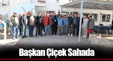 Başkan Çiçek Sahada