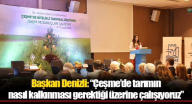 Başkan Denizli: “Çeşme’de tarımın nasıl kalkınması gerektiği üzerine çalışıyoruz”