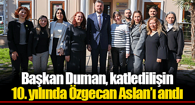 Başkan Duman, katledilişin 10. yılında Özgecan Aslan'ı andı