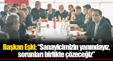 Başkan Eşki: “Sanayicimizin yanındayız, sorunları birlikte çözeceğiz”