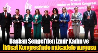 Başkan Sengel’den İzmir Kadın ve İktisat Kongresi’nde mücadele vurgusu