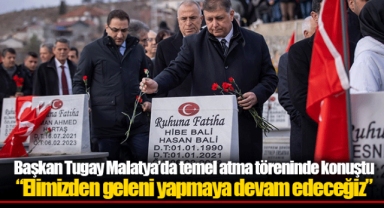 Başkan Tugay Malatya’da temel atma töreninde konuştu